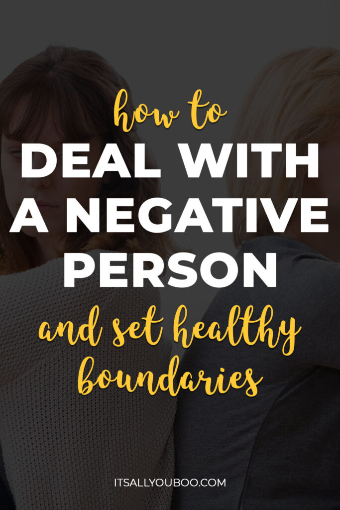 How to Deal with A Negative Person and Set Healthy Boundaries