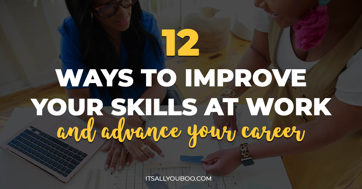 12-ways-to-improve-your-skills-at-work-and-advance-your-career