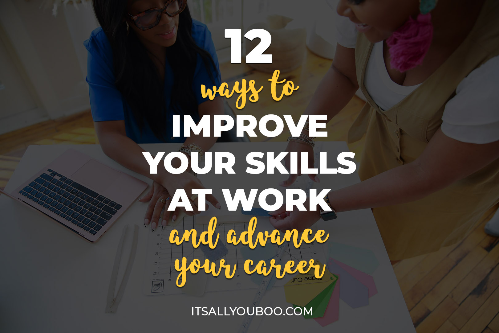 12-ways-to-improve-your-skills-at-work-and-advance-your-career