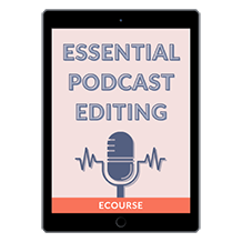 Essential Podcast Editing