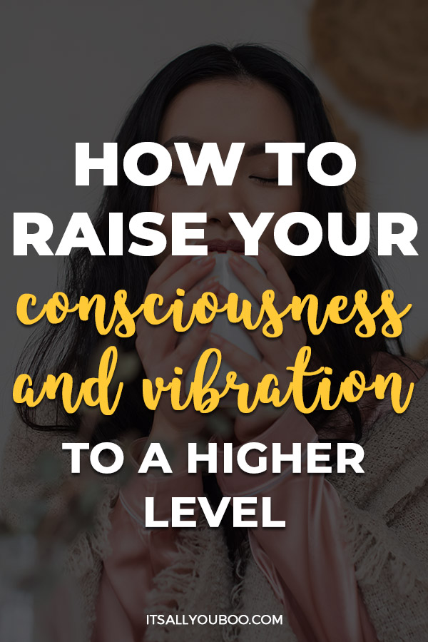 How to Raise Your Consciousness and Vibration to A Higher Level Fast