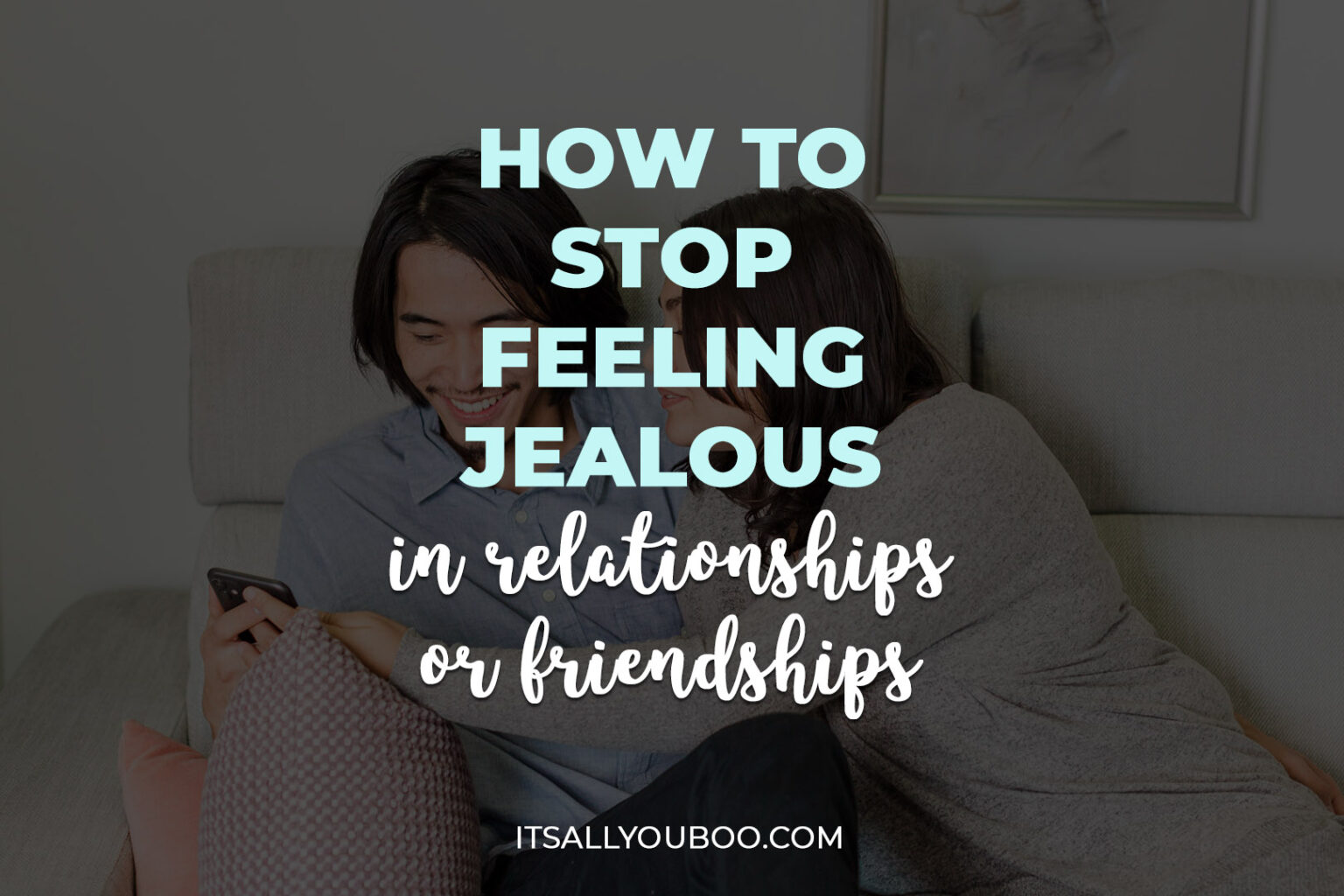 How To Stop Feeling Jealous in a Relationship or Friendship