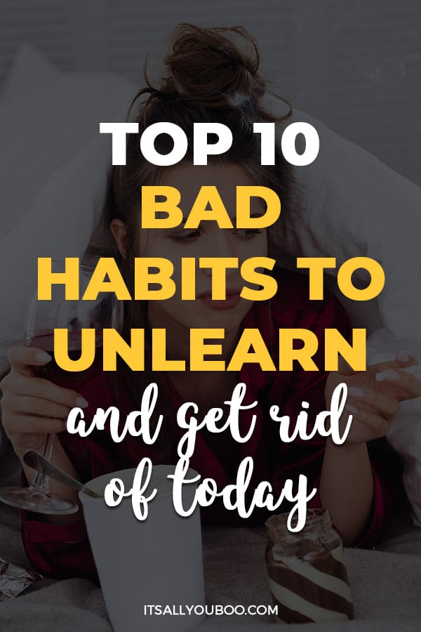 Top 10 Bad Habits to Unlearn and Get Rid Of Today