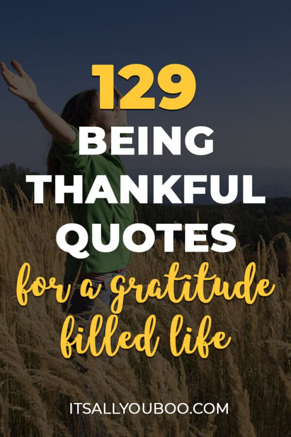 129 Being Thankful Quotes and Sayings for a Gratitude Filled Life