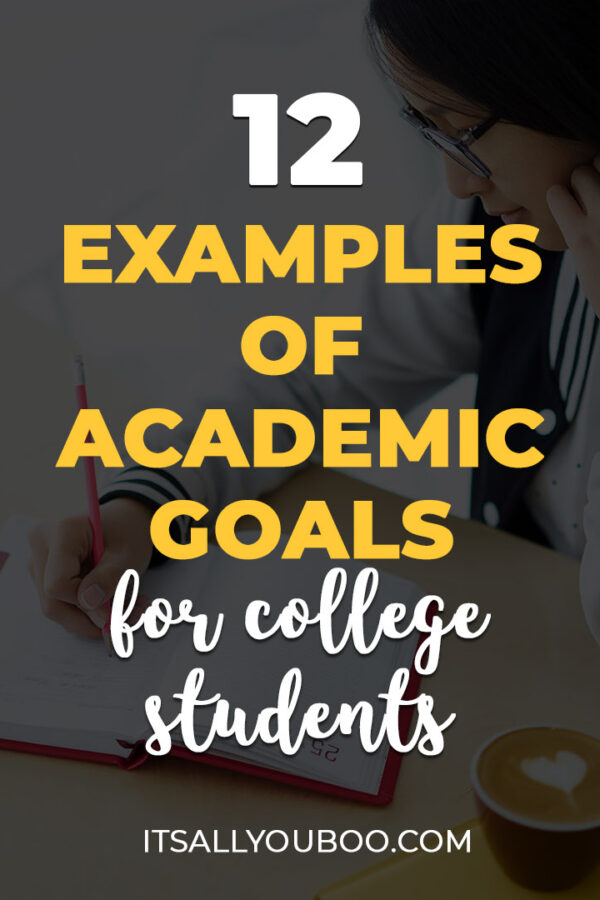 12 Examples of Academic Goals for College Students