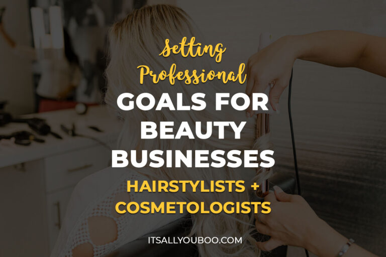 Setting Professional Goals for Hairstylists, Cosmetologists, and Beauty Businesses