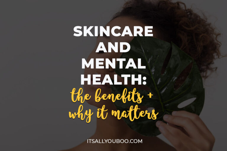Skincare and Mental Health: The Benefits and Why it Matters