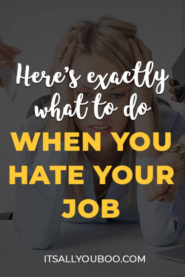 Here's Exactly What to Do When You Hate Your Job