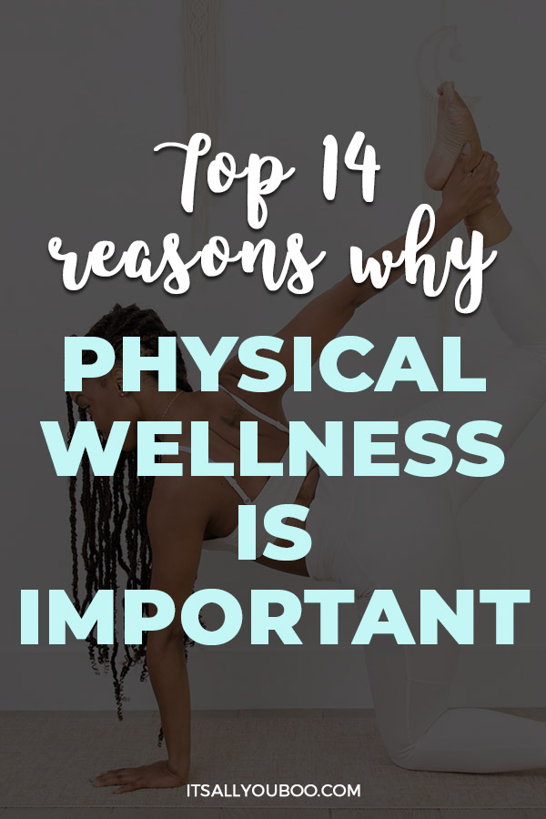 Why is physical wellness so important?