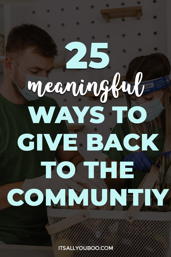 25 Meaningful Ways to Give Back to The Community