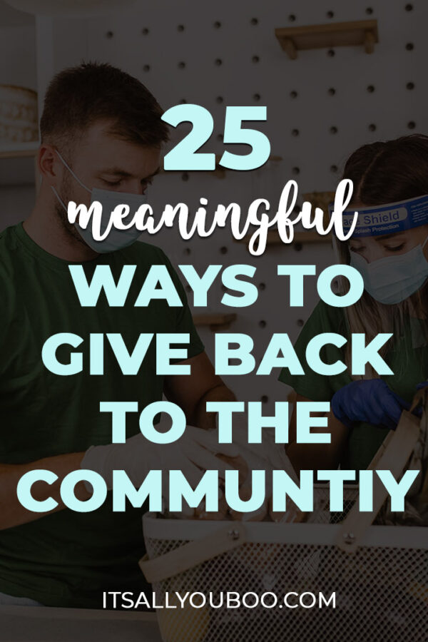 25 Meaningful Ways to Give Back to The Community