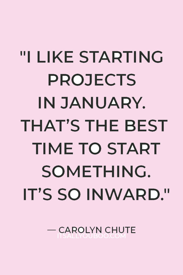 "I like starting projects in January. That’s the best time to start something. It’s so inward." — Carolyn Chute