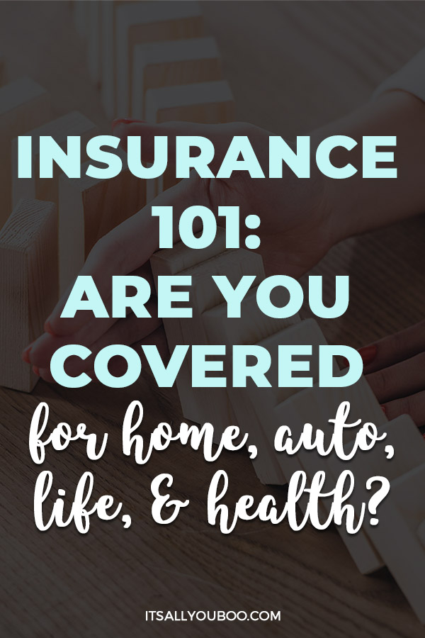 Insurance 101: Are You Covered for Home, Auto, Life and Health?