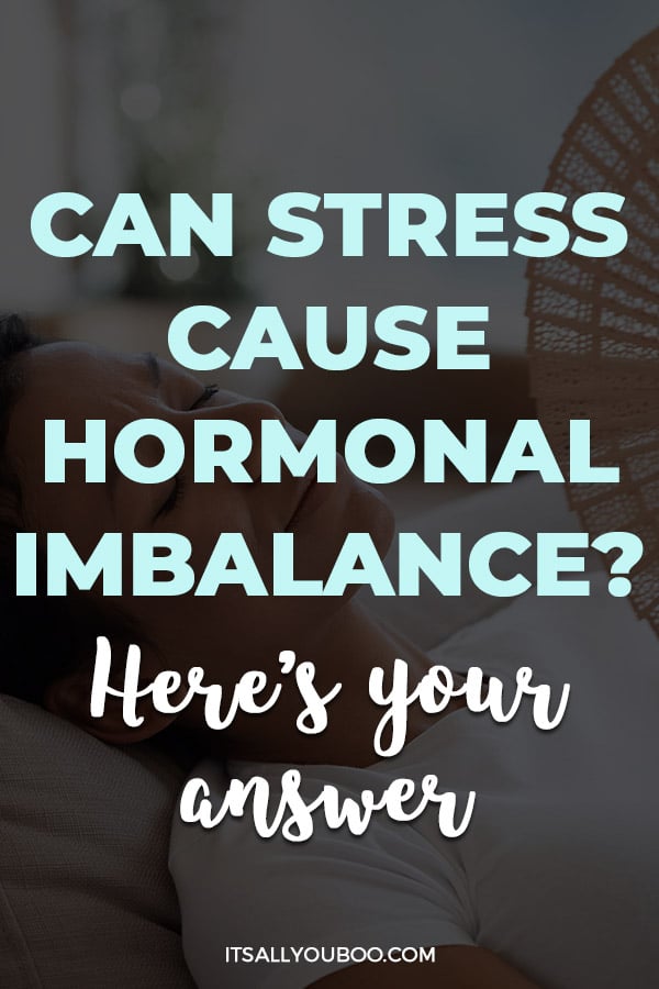 Can Stress Cause Hormonal Imbalance? Here's Your Answer!