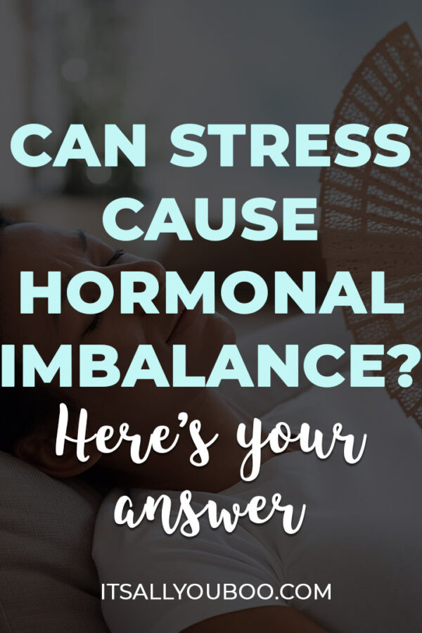 Can Stress Cause Hormonal Imbalance? Here's Your Answer!