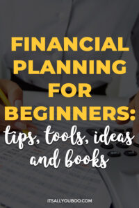 Financial Planning For Beginners: Tips, Tools, Ideas, And Books