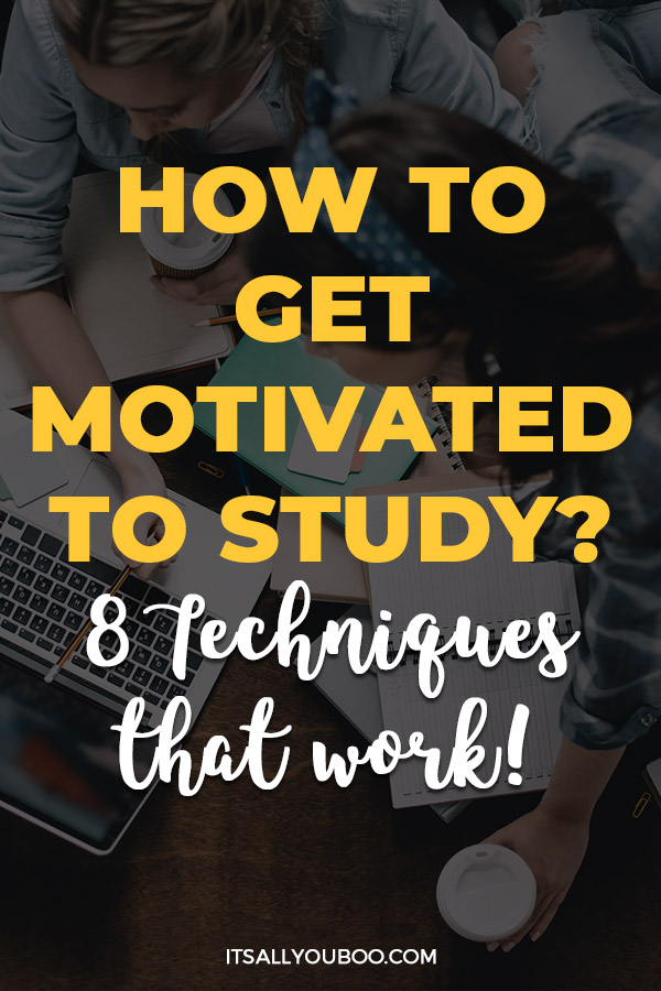 How to Get Motivated to Study? 8 Techniques that Work!