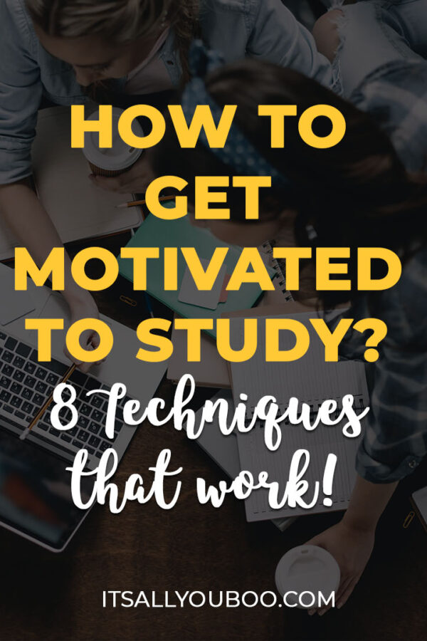 How to Get Motivated to Study? 8 Techniques that Work!