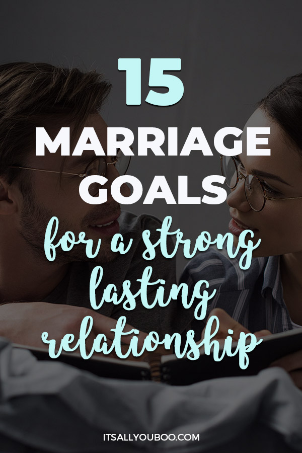 15 Marriage Goals for a Strong Lasting Relationship