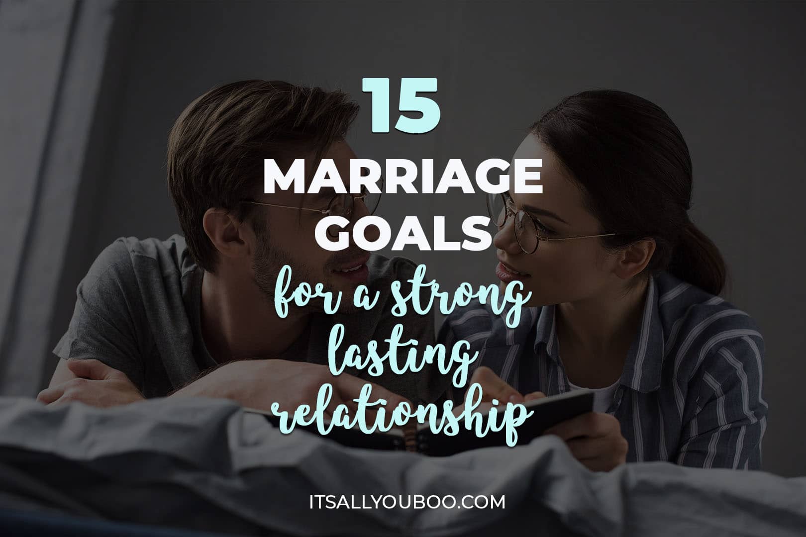 15 Marriage Goals for a Strong Lasting Relationship