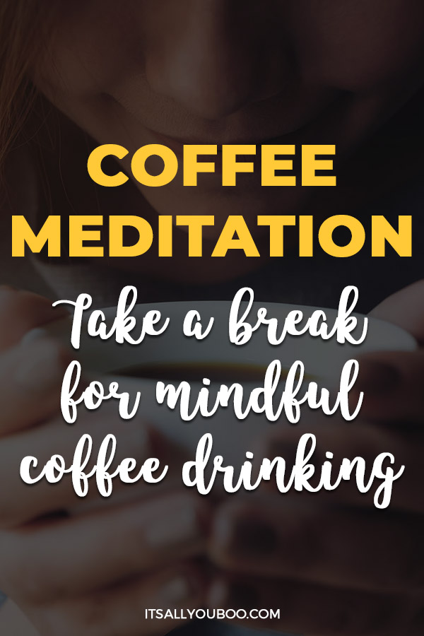 Coffee Meditation: Take a Break for Mindful Coffee Drinking