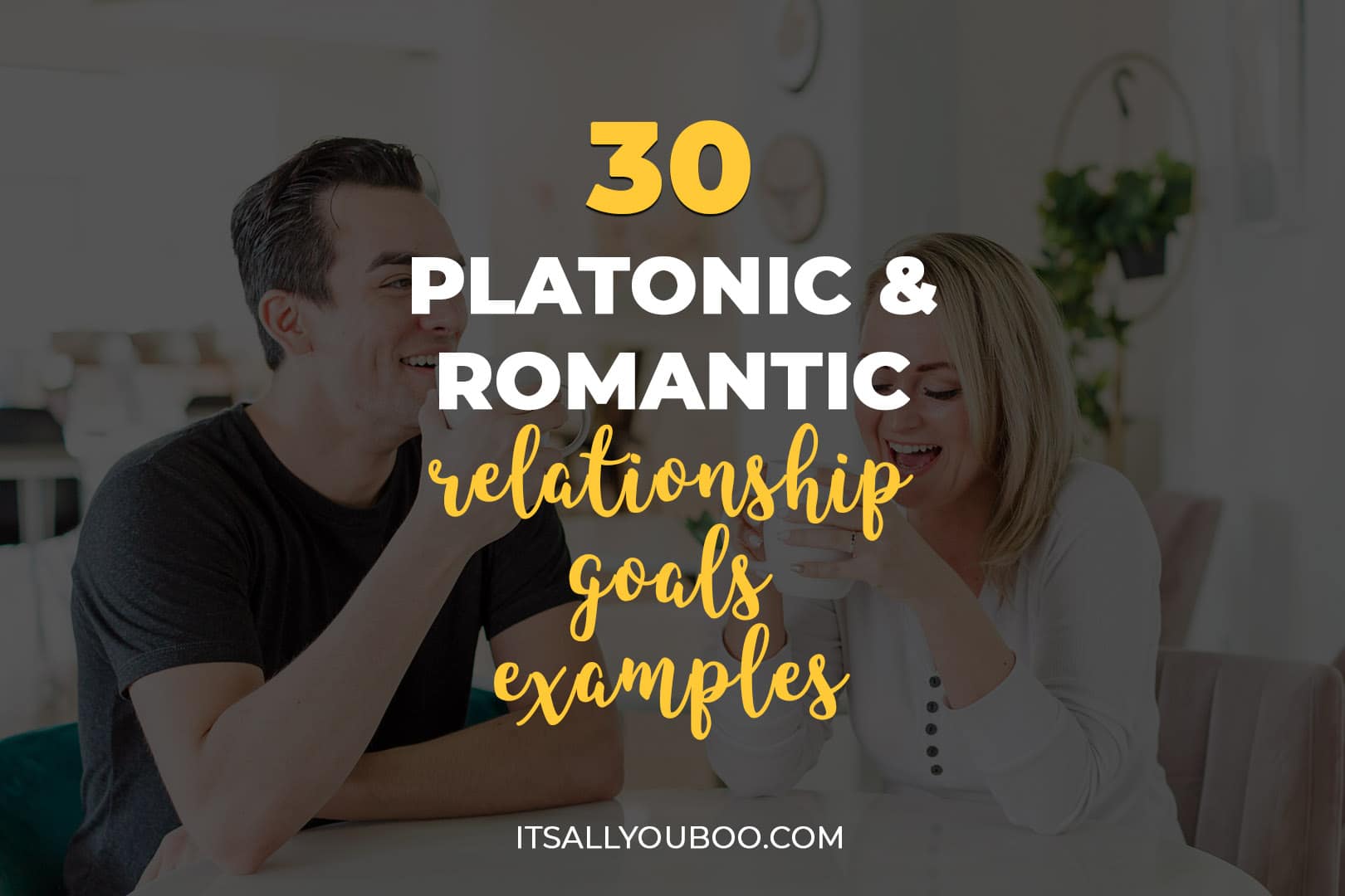 30 Platonic and Romantic SMART Relationship Goals Examples