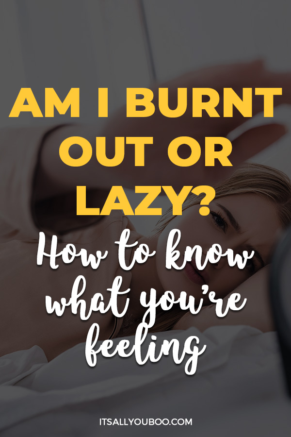 Am I Burnt Out or Lazy?: This is How to Know