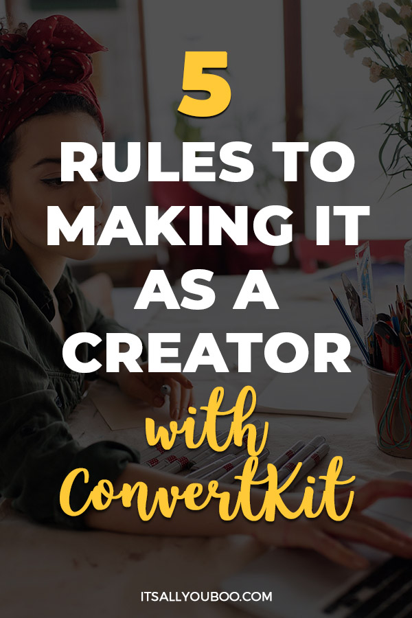 5 Rules to Making it As a Creator With ConvertKit