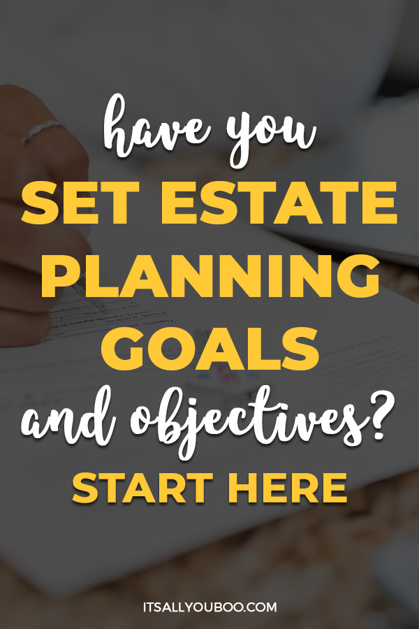 Have You Set Estate Planning Goals and Objectives? Start Here