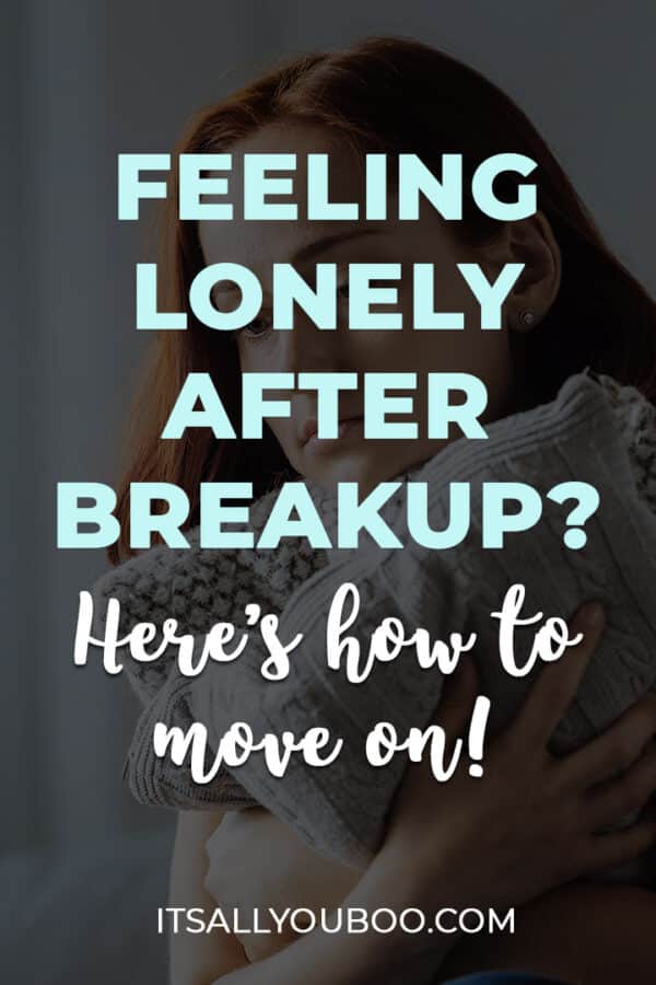 Feeling Lonely After a Breakup? Here's How to Move On!