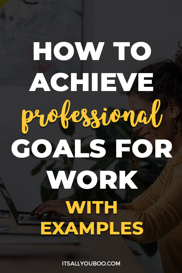 How to Achieve Professional Goals for Work (With Examples)