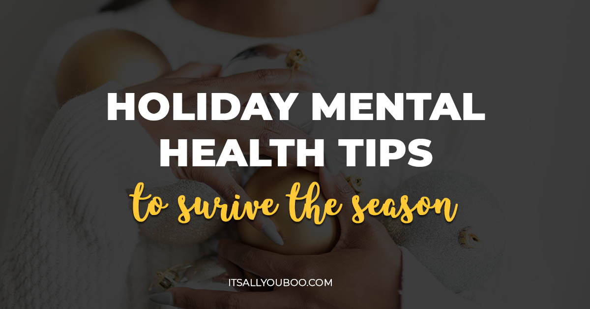 Holiday Mental Health Tips To Survive The Season