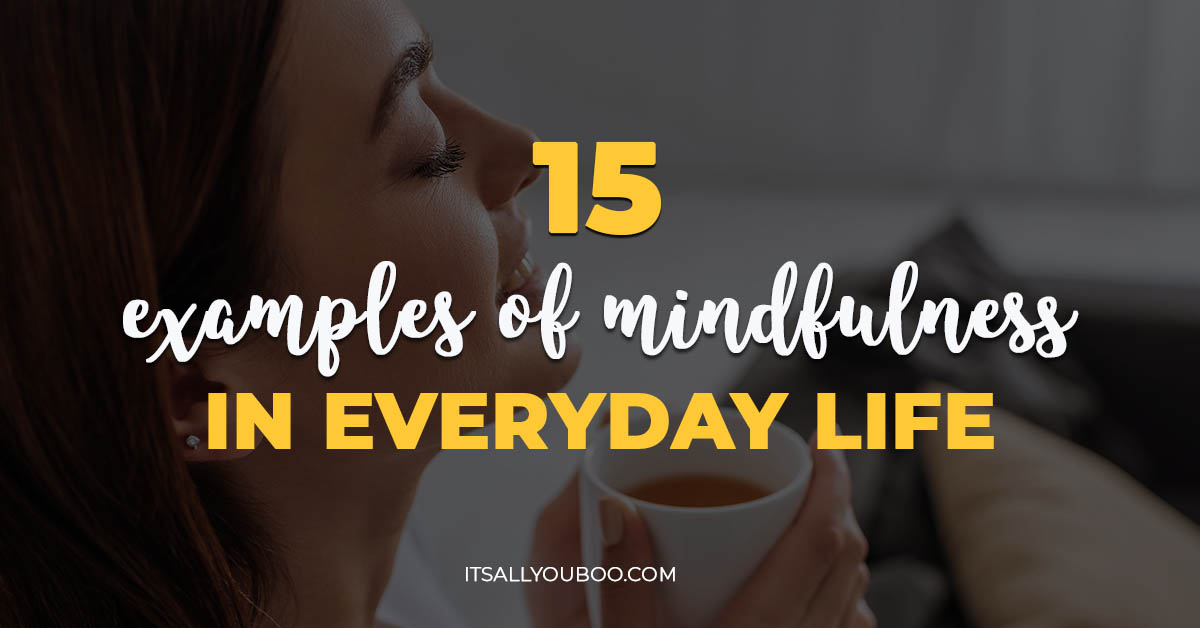 15 Effective Examples of Mindfulness in Everyday Life