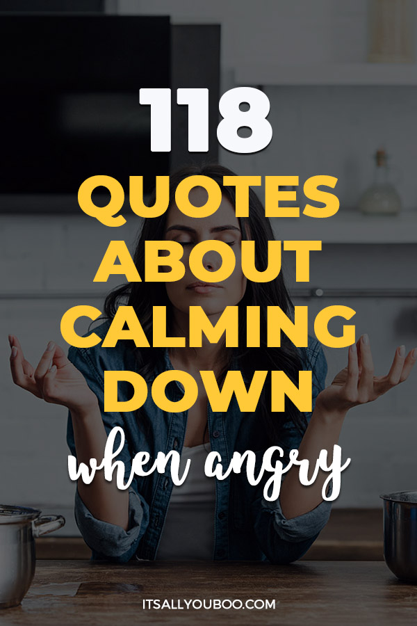 118 Quotes About Calming Down When Angry