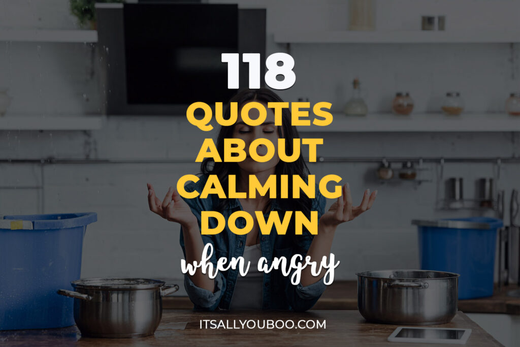 118 Quotes About Calming Down When Angry or Freaking Out