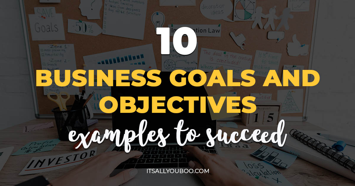 How To Create Business Goals And Objectives 10 Business Goals and Objectives Examples to Help You Succeed