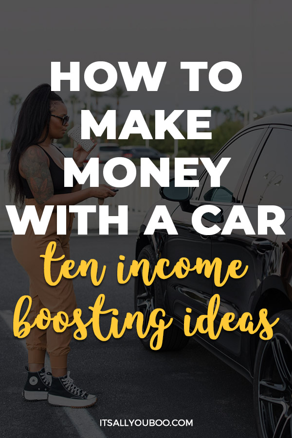 Make Money With A Car: 10 Income Boosting Ideas