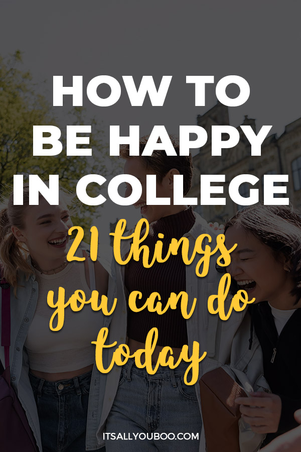 How to be Happy in College: 21 Things You Can Do Today