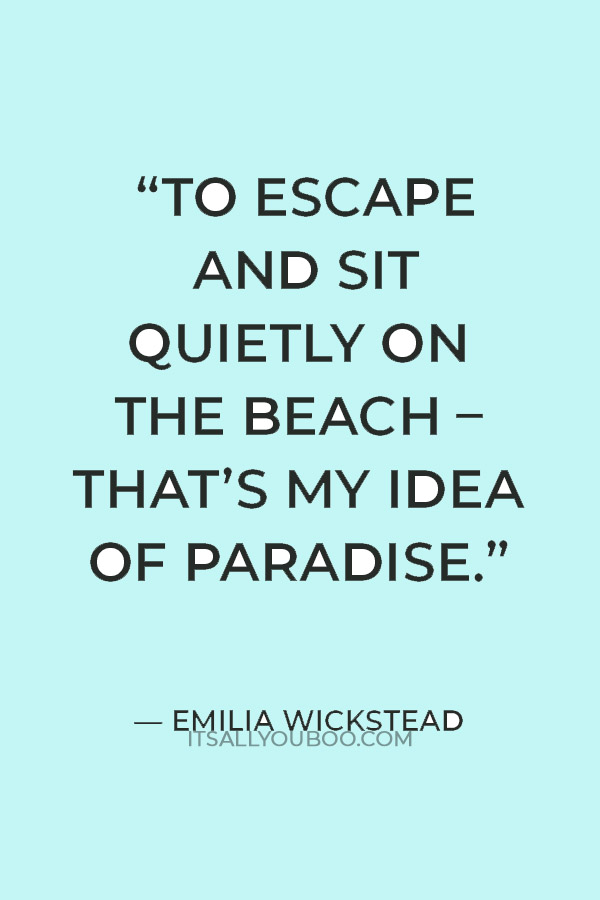 “To escape and sit quietly on the beach – that’s my idea of paradise” — Emilia Wickstead