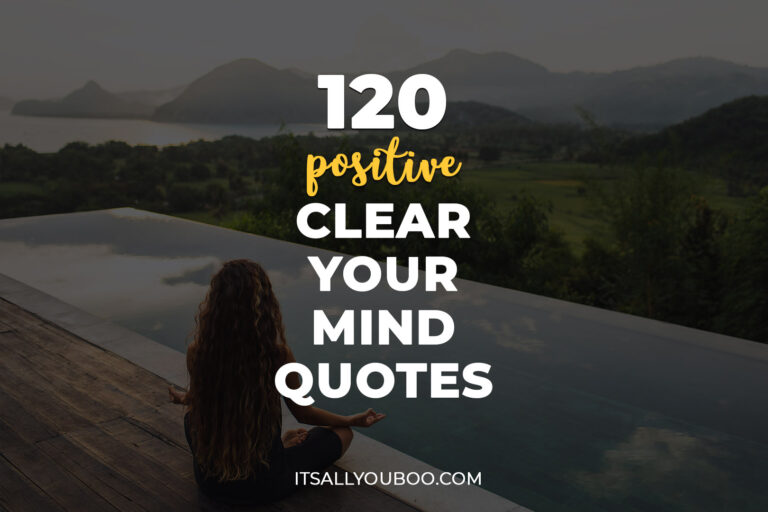 120 Clear Your Mind Quotes to Make Room for Positive Thoughts