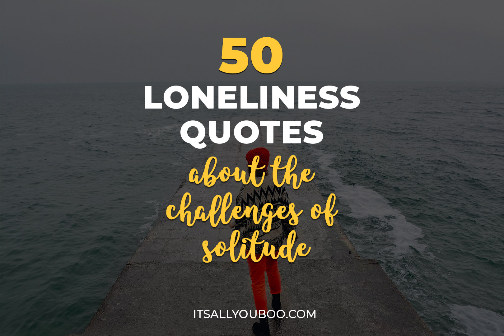 50 Loneliness Quotes About the Pain and Challenges of Solitude, image size:1620x1080