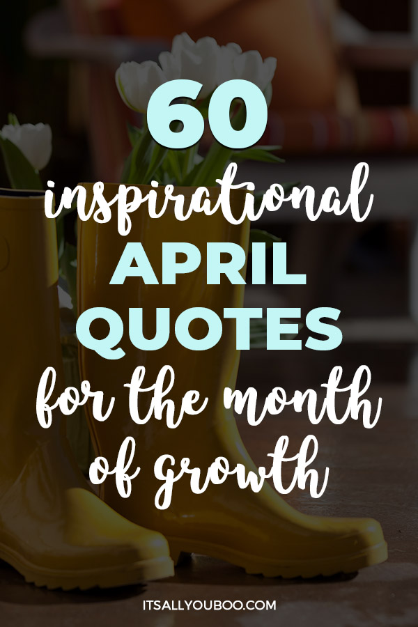 60 Inspirational April Quotes for a Month of Growth and Change