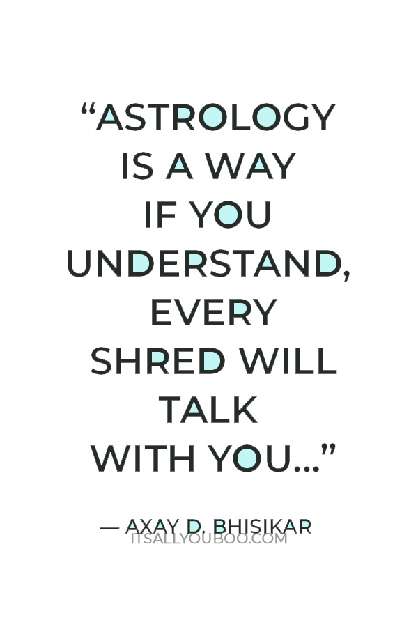 “Astrology is a way if you understand, every shred will talk with you…” — Axay D. Bhisikar