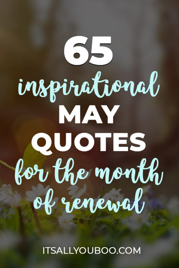 65 Inspiring May Quotes for a Month of Renewal and Joy