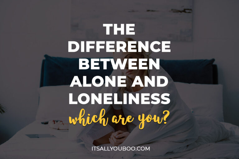 The Difference Between Alone and Loneliness: Which Are You?
