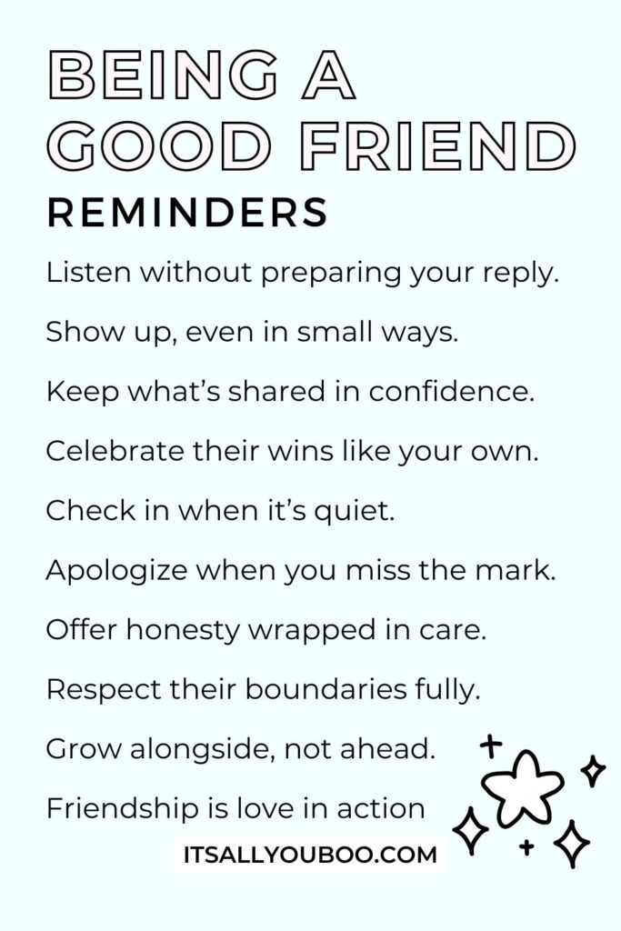List of Being A Good Friend Reminders. For the reader to remember the point of this article.