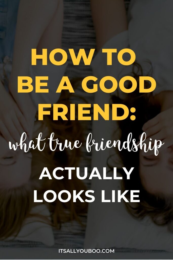 How to Be a Good Friend. Pinterest Pin Sized Image to Save for Later.