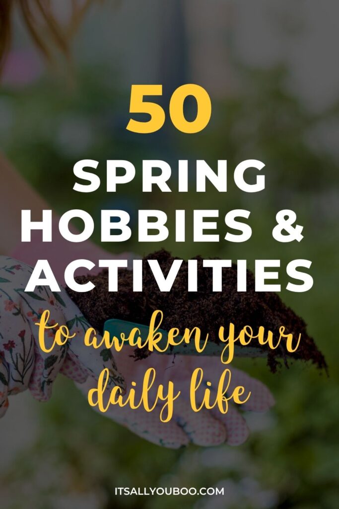 Spring Hobbies and Activities. Pinterest Pin for reader to save for later.