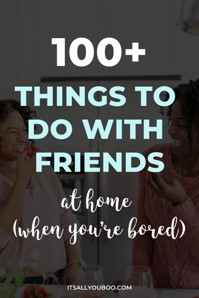 Things to Do With Friends at Home. Pinterest Pin image to save for later.