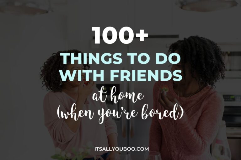 100+ Epic Things to Do With Friends at Home (When You’re Bored)